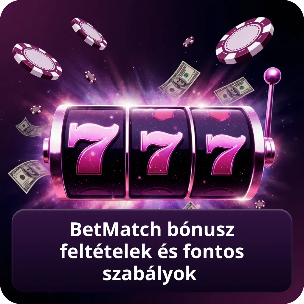BetMatch bónusz feltételek és fontos szabályok