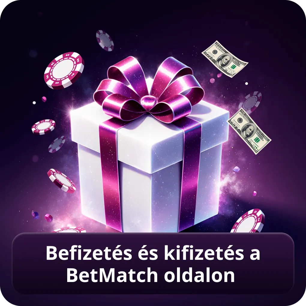 Befizetés és kifizetés a BetMatch oldalon