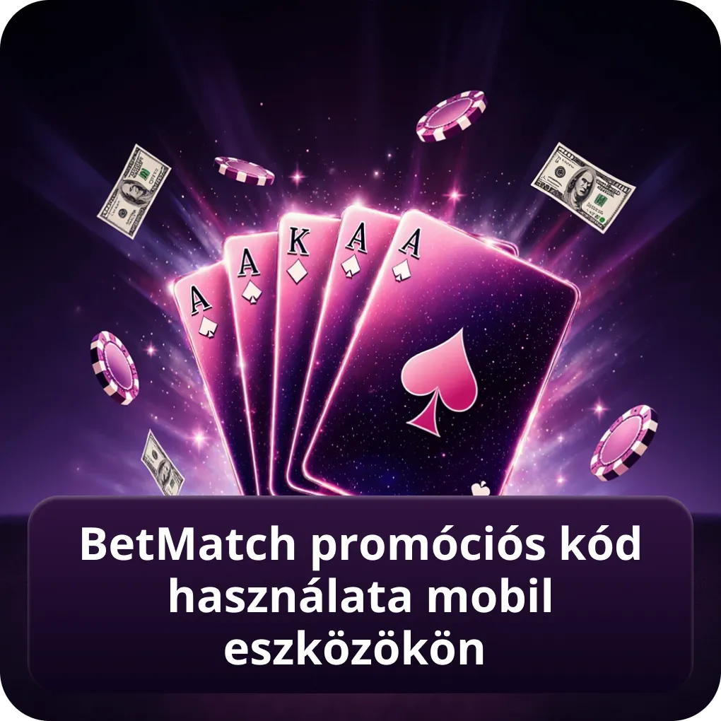 BetMatch promóciós kód használata mobil eszközökön